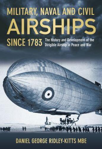 Couverture du livre « Military, Naval and Civil Airships Since 1783 » de Ridley-Kitts Mbe Daniel George aux éditions History Press Digital