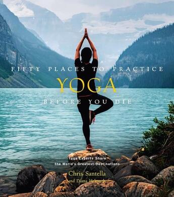 Couverture du livre « 50 PLACES TO PRACTICE YOGA BEFORE YOU DIE » de Chris Santella et Diana Helmuth aux éditions Abrams