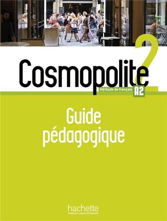 Couverture du livre « Cosmopolite 2 ; guide pédagogique ; A2 » de Nelly Mous et Anne Veillon-Leroux et Emmanuelle Garcia et Marine Antier et Marie-Cecile Vuillemin aux éditions Hachette Fle