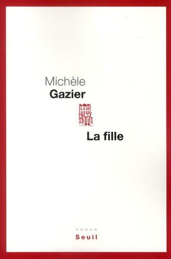 Couverture du livre « La fille » de Michele Gazier aux éditions Seuil