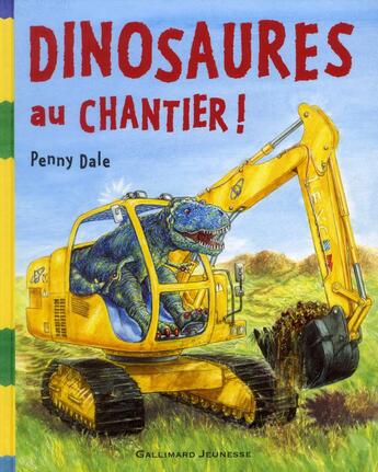 Couverture du livre « Dinosaures au chantier » de Penny Dale aux éditions Gallimard-jeunesse