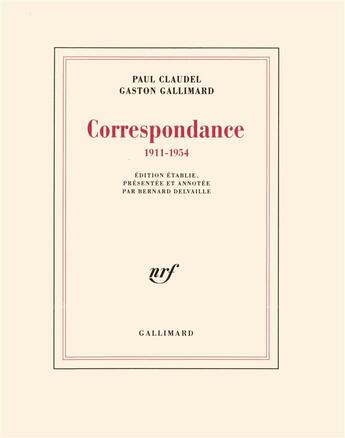 Couverture du livre « Correspondance ; 1911-1954 » de Paul Claudel et Gaston Gallimard aux éditions Gallimard