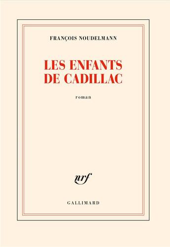 Couverture du livre « Les enfants de Cadillac » de Francois Noudelmann aux éditions Gallimard