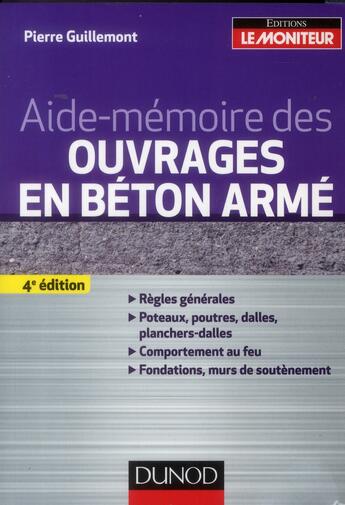 Couverture du livre « Aide-mémoire des ouvrages en béton armé (4e édition) » de Pierre Guillemont aux éditions Dunod