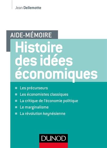 Couverture du livre « Aide-mémoire : histoire des idées économiques » de Jean Dellemotte aux éditions Dunod