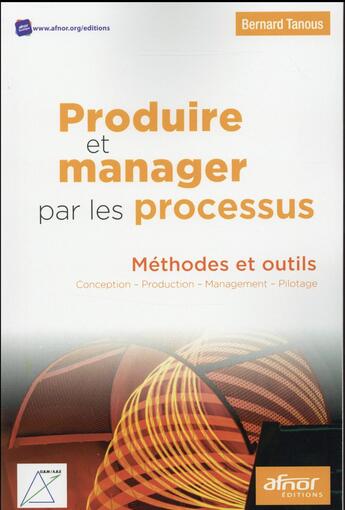 Couverture du livre « Produire et manager par les processus » de Bernard Tanous aux éditions Afnor