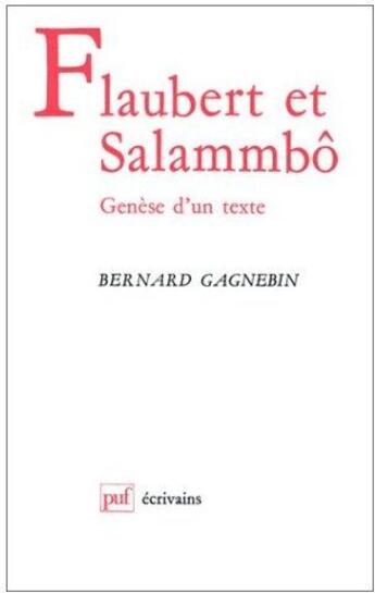 Couverture du livre « Flaubert et Salammbô ; genèse d'un texte » de Bernard Gagnebin aux éditions Puf