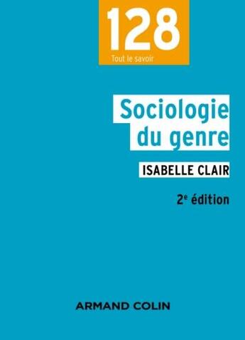 Couverture du livre « Sociologie du genre (2e édition) » de Isabelle Clair aux éditions Armand Colin