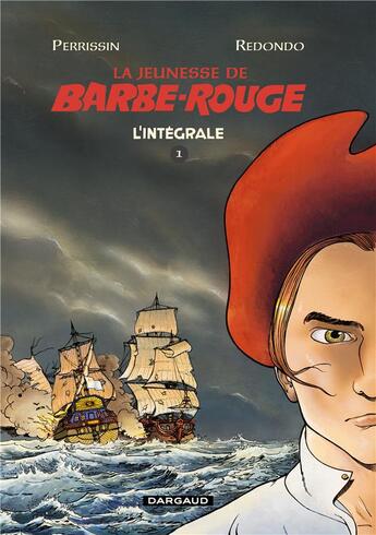 Couverture du livre « La jeunesse de Barbe-Rouge : Intégrale vol.1 » de Daniel Redondo et Christian Perrissin aux éditions Dargaud