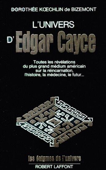 Couverture du livre « L'univers d'Edgar Cayce Tome 1 ; toutes les révélations du plus grand médium américain sur la réincarnation, l'histoire, la médecine, le futur...(édition 2002) » de Koechlin De Bizemont aux éditions Robert Laffont