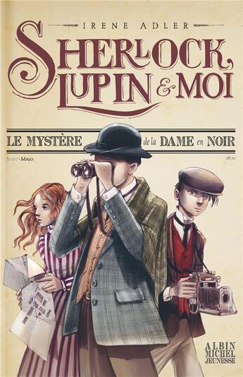 Couverture du livre « Sherlock, Lupin & moi Tome 1 : le mystère de la dame en noir » de Irene Adler aux éditions Albin Michel