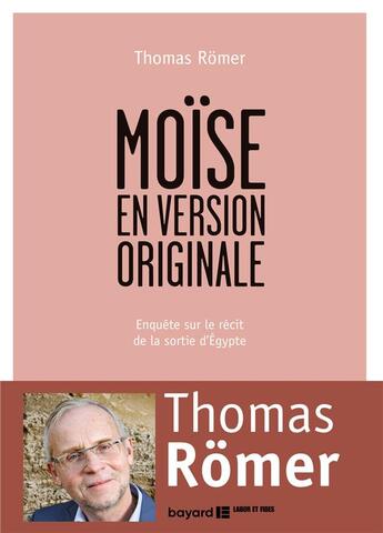 Couverture du livre « Moïse en version originale ; enquête sur le récit de la sortie d'Egypte » de Thomas Romer aux éditions Bayard