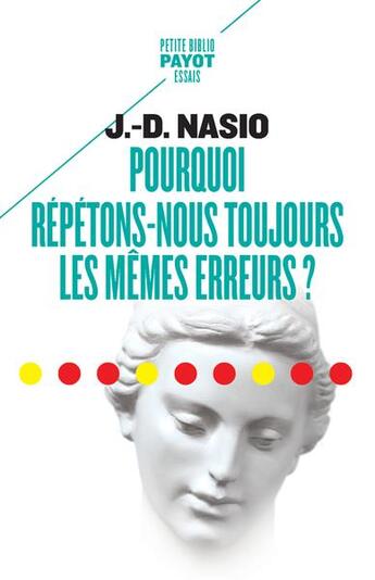 Couverture du livre « Pourquoi répétons-nous toujours les mêmes erreurs ? » de Juan-David Nasio aux éditions Payot