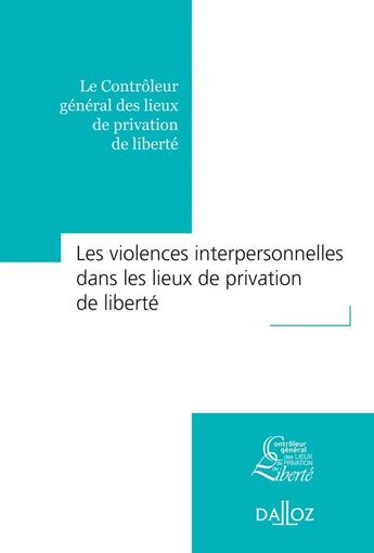 Couverture du livre « Les violences interpersonnelles dans les lieux de privation de liberté » de  aux éditions Dalloz