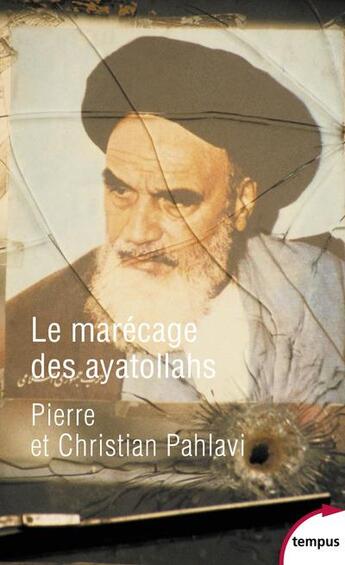 Couverture du livre « Le marécage des Ayatollahs » de Pierre Pahlavi et Christian Pahlavi aux éditions Tempus/perrin