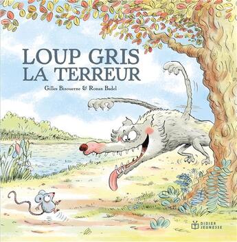 Couverture du livre « Loup Gris la terreur » de Ronan Badel et Gilles Bizouerne aux éditions Didier Jeunesse