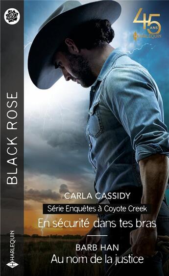 Couverture du livre « Enquêtes à Coyote Creek Tome 1 : en sécurité dans tes bras ; au nom de la justice » de Carla Cassidy et Barb Han aux éditions Harlequin