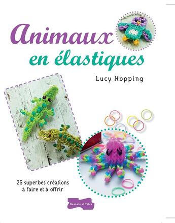 Couverture du livre « Animaux en élastiques » de Lucy Hopping aux éditions Dessain Et Tolra