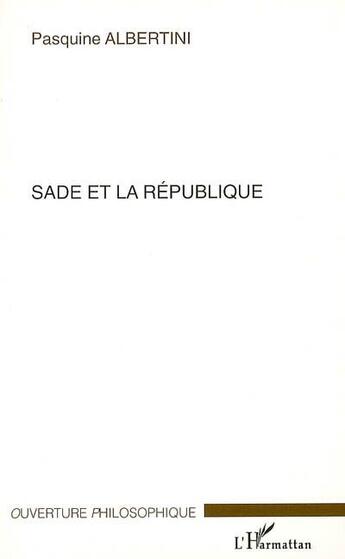 Couverture du livre « Sade et la république » de Pasquine Albertini aux éditions L'harmattan