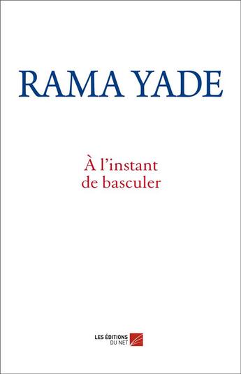 Couverture du livre « À l'instant de basculer » de Rama Yade aux éditions Editions Du Net