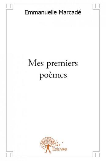 Couverture du livre « Mes premiers poèmes » de Emmanuelle Marcade aux éditions Edilivre