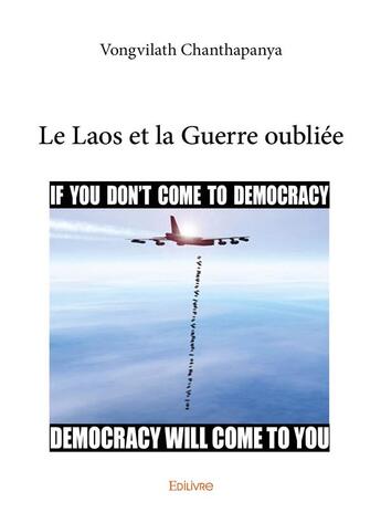 Couverture du livre « Le Laos et la guerre oubliée » de Vongvilath Chanthapanya aux éditions Edilivre