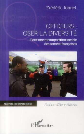 Couverture du livre « Officiers : oser la diversité ; pour une recomposition sociale des armées francaises » de Frederic Jonnet aux éditions L'harmattan