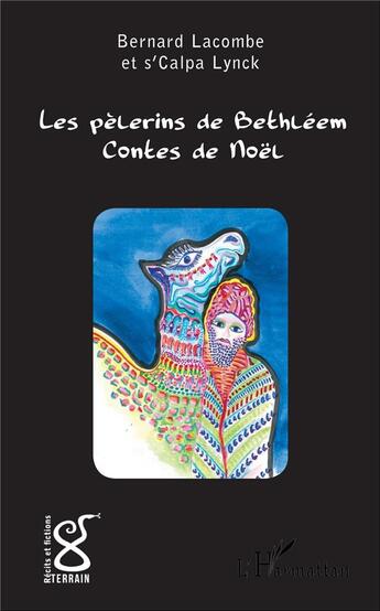 Couverture du livre « Les pèlerins de Bethléem ; contes de Noël » de Bernard Lacombe et Calpa Lynck aux éditions L'harmattan