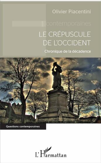 Couverture du livre « Le crépuscule de l'Occident ; chronique de la décadence » de Olivier Piacentini aux éditions L'harmattan