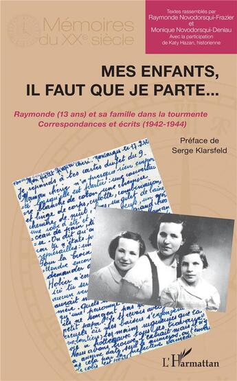 Couverture du livre « Mes enfants, il faut que je parte... Raymonde (13 ans) et sa famille dans la tourmente, correspondances et écrits (1942-1944) » de  aux éditions L'harmattan