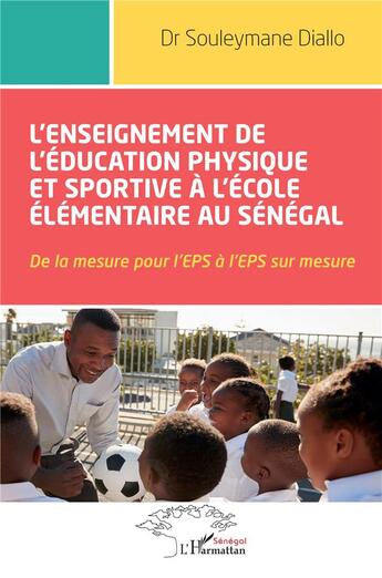 Couverture du livre « L'enseignement de l'education physique et sportive a l'ecole elementaire au senegal - de la mesure p » de Souleymane Diallo aux éditions L'harmattan