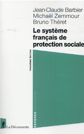 Couverture du livre « Le système français de protection sociale (3e édition) » de Jean-Claude Barbier et Bruno Theret et Michael Zemmour aux éditions La Decouverte