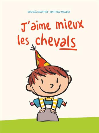 Couverture du livre « J'aime mieux les chevals » de Michael Escoffier et Maudet Matthieu aux éditions Balivernes