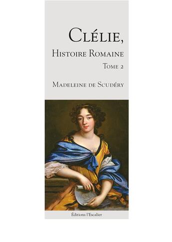 Couverture du livre « Clélie, histoire romaine - Tome 2 - Tarquin » de Madeleine Scudéry aux éditions L'escalier