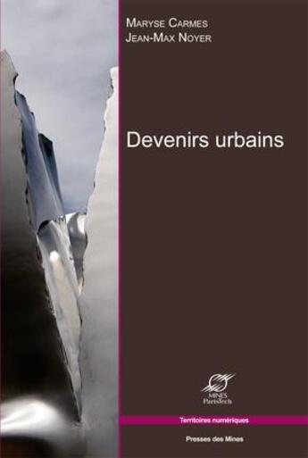 Couverture du livre « Devenirs urbains » de Maryse Carmes et Jean-Max Noyer aux éditions Presses De L'ecole Des Mines