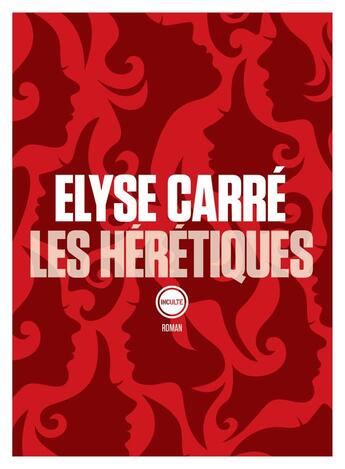 Couverture du livre « Les hérétiques » de Elyse Carre aux éditions Inculte