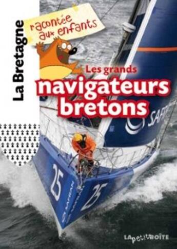 Couverture du livre « Les grands navigateurs bretons » de  aux éditions La Petite Boite