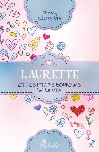 Couverture du livre « Laurette et les p'tits bonheurs de la vie » de Christy Saubesty aux éditions Rebelle