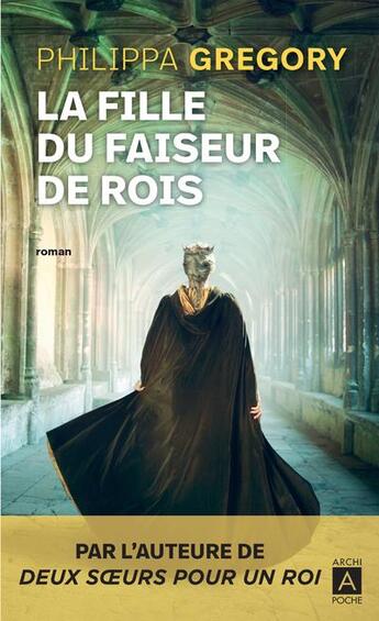 Couverture du livre « La fille du faiseur de rois » de Philippa Gregory aux éditions Archipoche