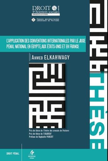 Couverture du livre « L'application des conventions internationales par le juge pénal national en Égypte, aux États-Unis et en France » de Ahmed Elkahwagy aux éditions Universite De Poitiers