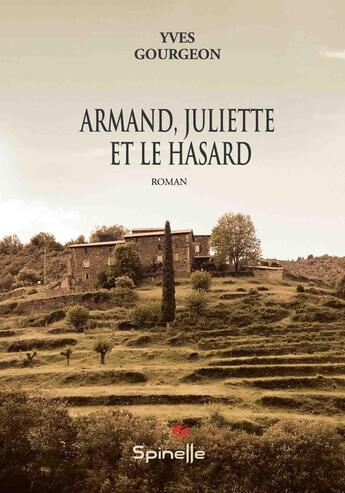 Couverture du livre « Armand, Juliette et le hasard » de Yves Gourgeon aux éditions Spinelle