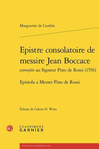 Couverture du livre « Epistre consolatoire de messire Jean Boccace envoyée au Signeur Pino de Rossi (1556) » de Marguerite De Cambis aux éditions Classiques Garnier