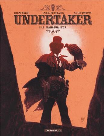 Couverture du livre « Undertaker Tome 1 : le mangeur d'or » de Caroline Delabie et Ralph Meyer et Xavier Dorison aux éditions Dargaud
