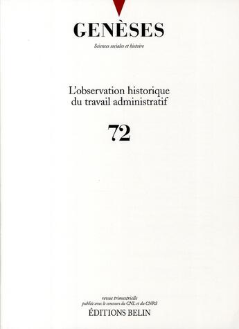 Couverture du livre « REVUE GENESES Tome 72 : l'observation historique du travail administratif » de Nicolas Mariot aux éditions Belin