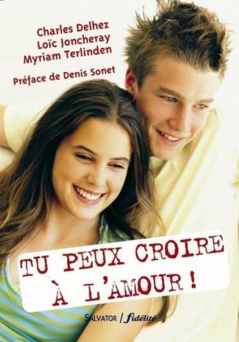 Couverture du livre « Tu peux croire en l'amour » de Charles Delhez et Jean-Marie Petitclerc et Nadine Deglin aux éditions Salvator