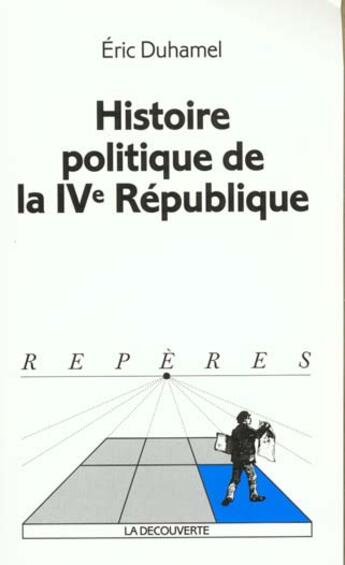 Couverture du livre « Histoire politique de la IVe République » de Eric Duhamel aux éditions La Decouverte