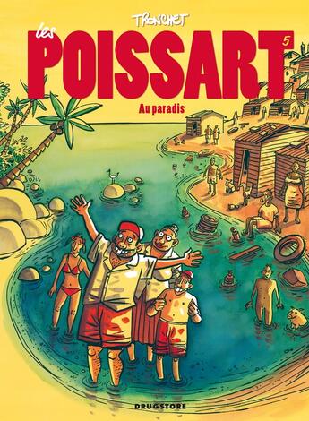 Couverture du livre « Les Poissart Tome 5 ; les Poissart au paradis » de Didier Tronchet aux éditions Drugstore