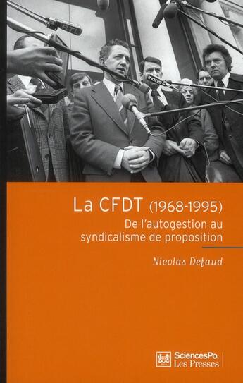 Couverture du livre « La CFDT (1968-1995) ; de l'autogestion au syndicalisme de proposition » de Nicolas Defaud aux éditions Presses De Sciences Po