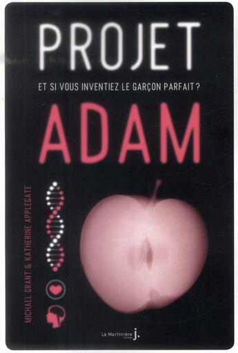 Couverture du livre « Projet Adam ; et si vous inventiez le garçon parfait ? » de Michael Grant et Katherine Applegate aux éditions La Martiniere Jeunesse