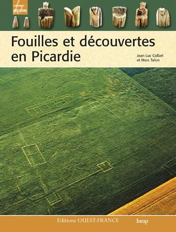 Couverture du livre « Fouilles et découvertes en Picardie » de Jean-Luc Collart et Marc Talon aux éditions Ouest France